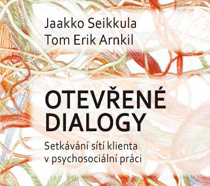 Otevřené dialogy: Setkávání sítí klienta v psychosociální práci